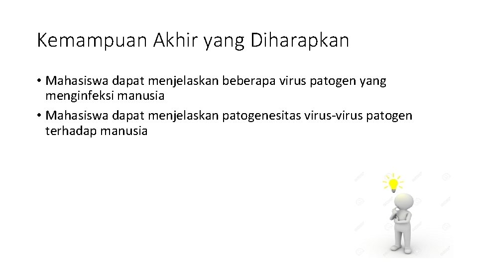 Kemampuan Akhir yang Diharapkan • Mahasiswa dapat menjelaskan beberapa virus patogen yang menginfeksi manusia