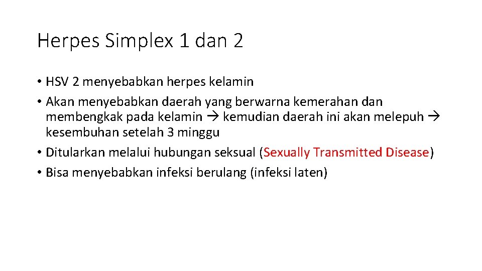 Herpes Simplex 1 dan 2 • HSV 2 menyebabkan herpes kelamin • Akan menyebabkan