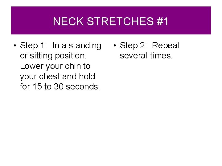 NECK STRETCHES #1 • Step 1: In a standing or sitting position. Lower your
