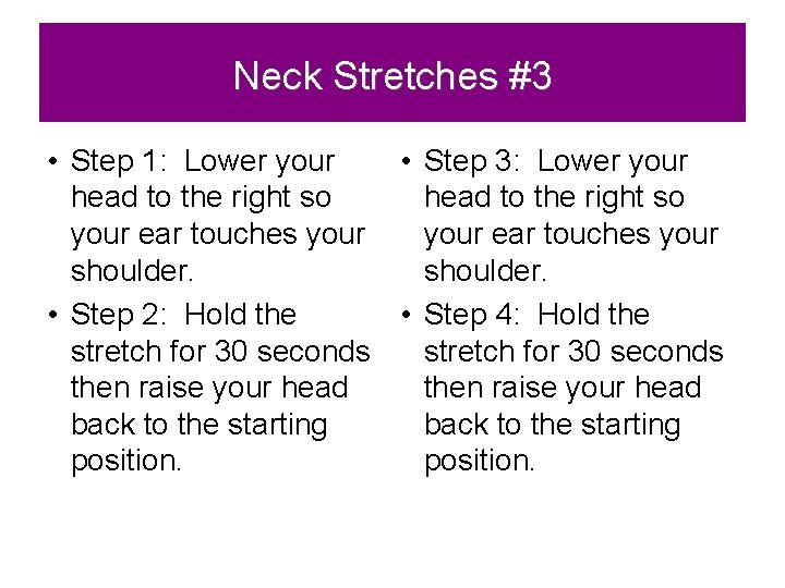 Neck Stretches #3 • Step 1: Lower your • Step 3: Lower your head