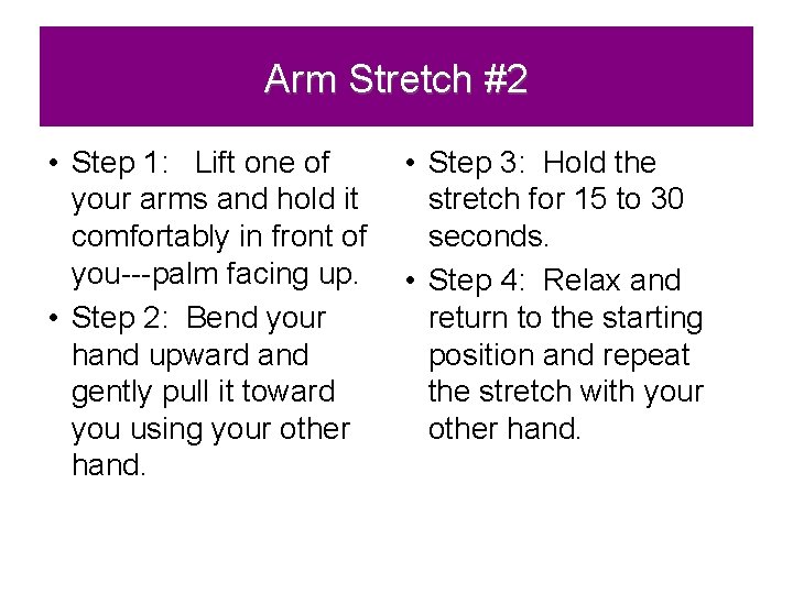 Arm Stretch #2 • Step 1: Lift one of your arms and hold it