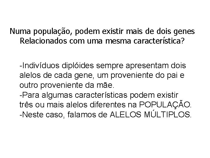 Numa população, podem existir mais de dois genes Relacionados com uma mesma característica? -Indivíduos