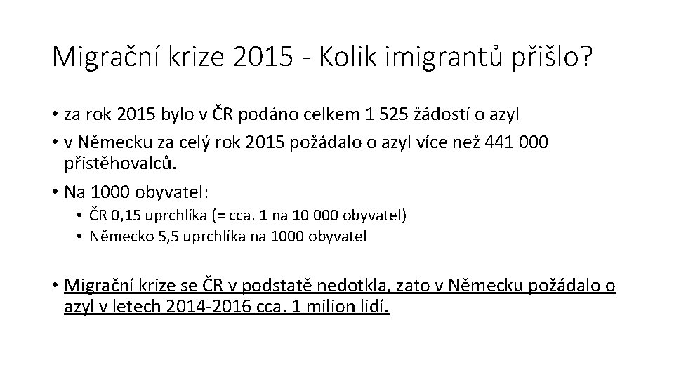 Migrační krize 2015 - Kolik imigrantů přišlo? • za rok 2015 bylo v ČR