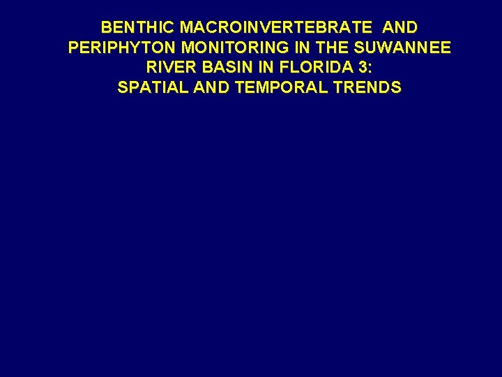 BENTHIC MACROINVERTEBRATE AND PERIPHYTON MONITORING IN THE SUWANNEE RIVER BASIN IN FLORIDA 3: SPATIAL