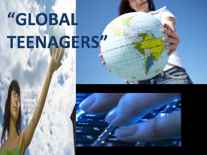 “GLOBAL TEENAGERS” 