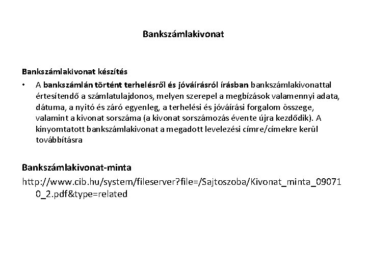 Bankszámlakivonat készítés • A bankszámlán történt terhelésről és jóváírásról írásban bankszámlakivonattal értesítendő a számlatulajdonos,