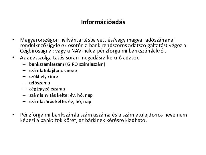 Információadás • Magyarországon nyilvántartásba vett és/vagy magyar adószámmal rendelkező ügyfelek esetén a bank rendszeres