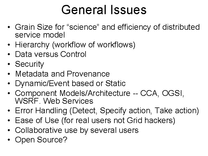 General Issues • Grain Size for “science” and efficiency of distributed service model •