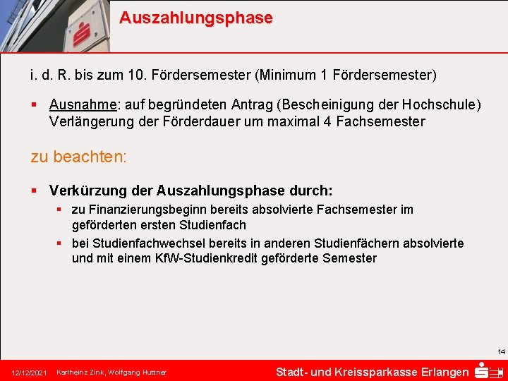 Auszahlungsphase i. d. R. bis zum 10. Fördersemester (Minimum 1 Fördersemester) § Ausnahme: auf