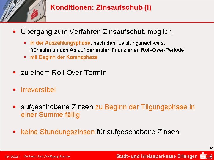 Konditionen: Zinsaufschub (I) § Übergang zum Verfahren Zinsaufschub möglich § in der Auszahlungsphase: nach