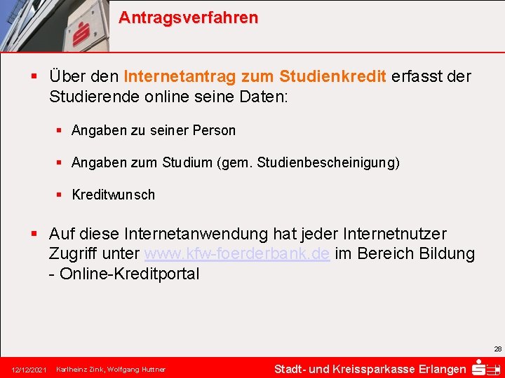 Antragsverfahren § Über den Internetantrag zum Studienkredit erfasst der Studierende online seine Daten: §