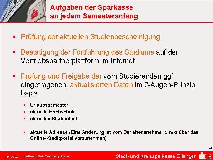 Aufgaben der Sparkasse an jedem Semesteranfang § Prüfung der aktuellen Studienbescheinigung § Bestätigung der