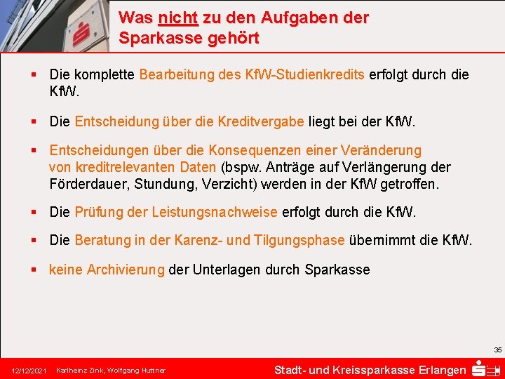 Was nicht zu den Aufgaben der Sparkasse gehört § Die komplette Bearbeitung des Kf.