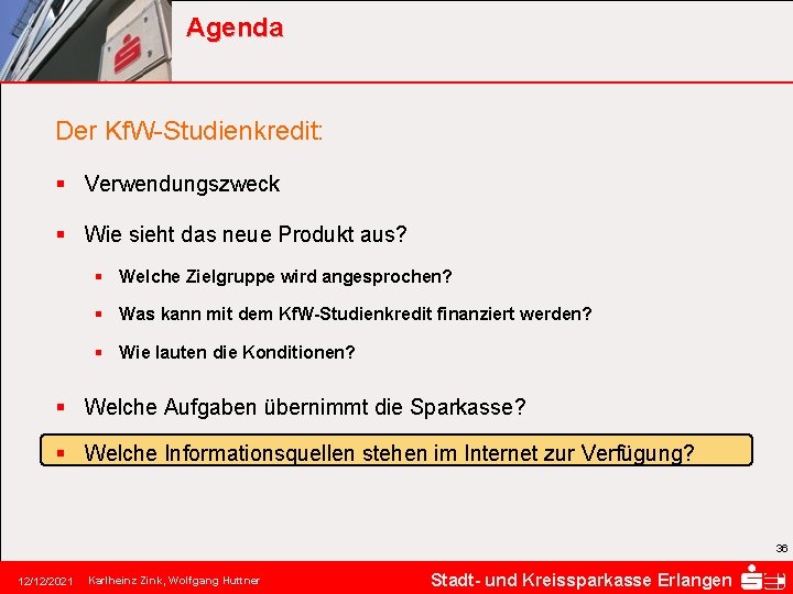 Agenda Der Kf. W-Studienkredit: § Verwendungszweck § Wie sieht das neue Produkt aus? §