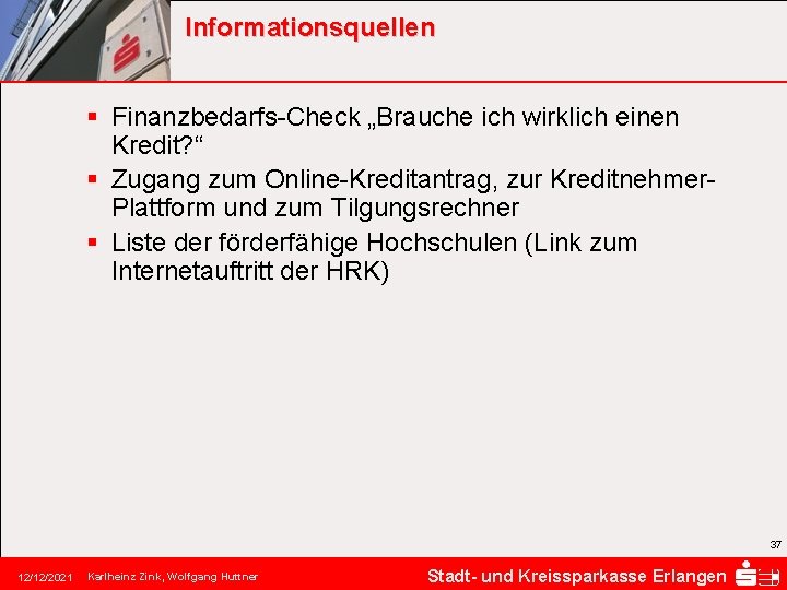 Informationsquellen § Finanzbedarfs-Check „Brauche ich wirklich einen Kredit? “ § Zugang zum Online-Kreditantrag, zur