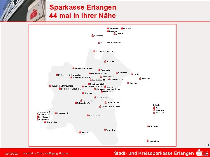 Sparkasse Erlangen 44 mal in Ihrer Nähe 38 12/12/2021 Karlheinz Zink, Wolfgang Huttner Stadt-