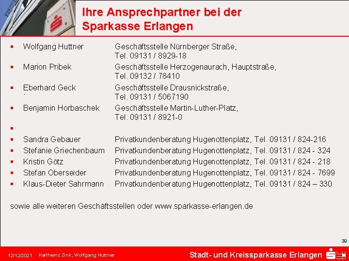 Ihre Ansprechpartner bei der Sparkasse Erlangen § Wolfgang Huttner § Marion Pribek § §