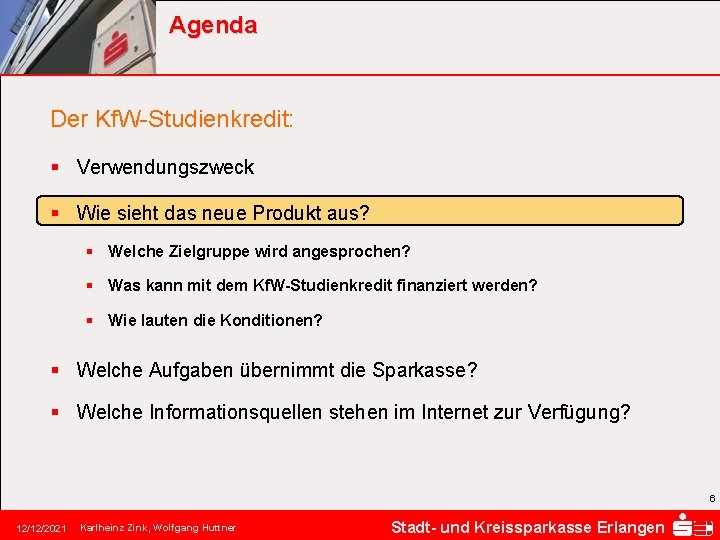 Agenda Der Kf. W-Studienkredit: § Verwendungszweck § Wie sieht das neue Produkt aus? §