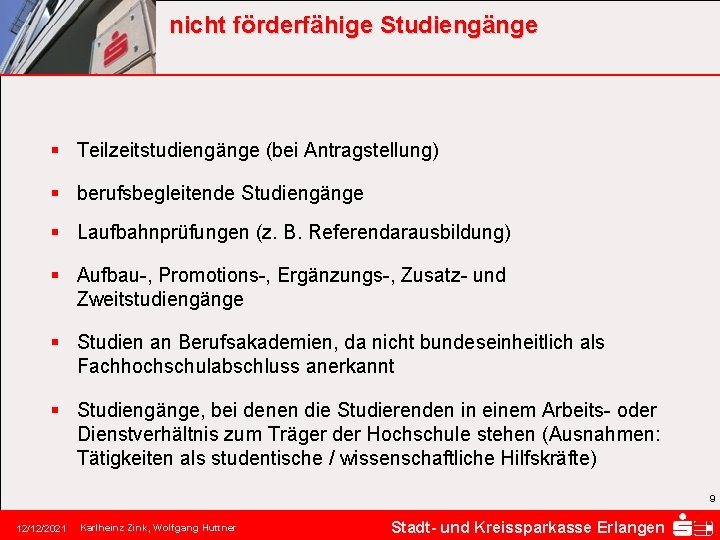 nicht förderfähige Studiengänge § Teilzeitstudiengänge (bei Antragstellung) § berufsbegleitende Studiengänge § Laufbahnprüfungen (z. B.