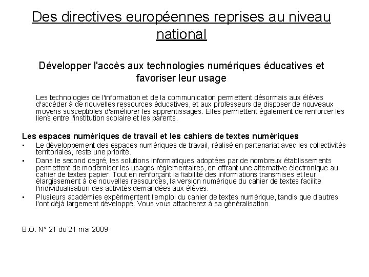 Des directives européennes reprises au niveau national Développer l'accès aux technologies numériques éducatives et