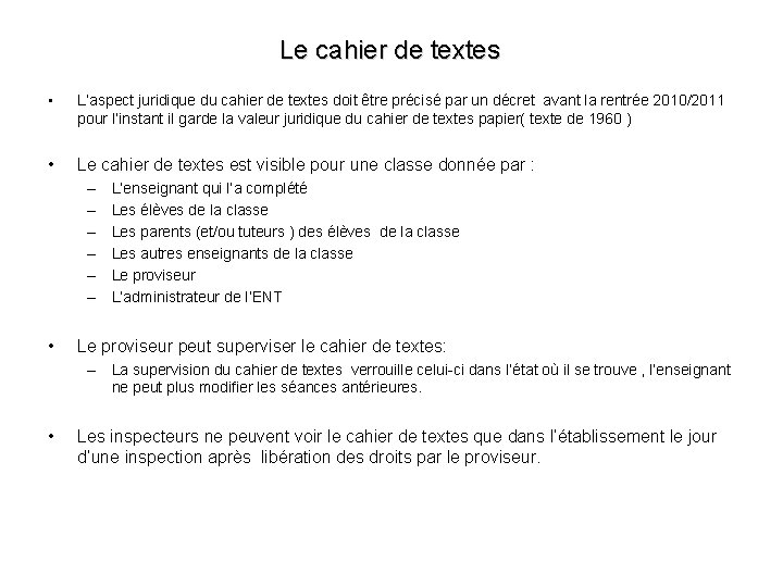 Le cahier de textes • L’aspect juridique du cahier de textes doit être précisé