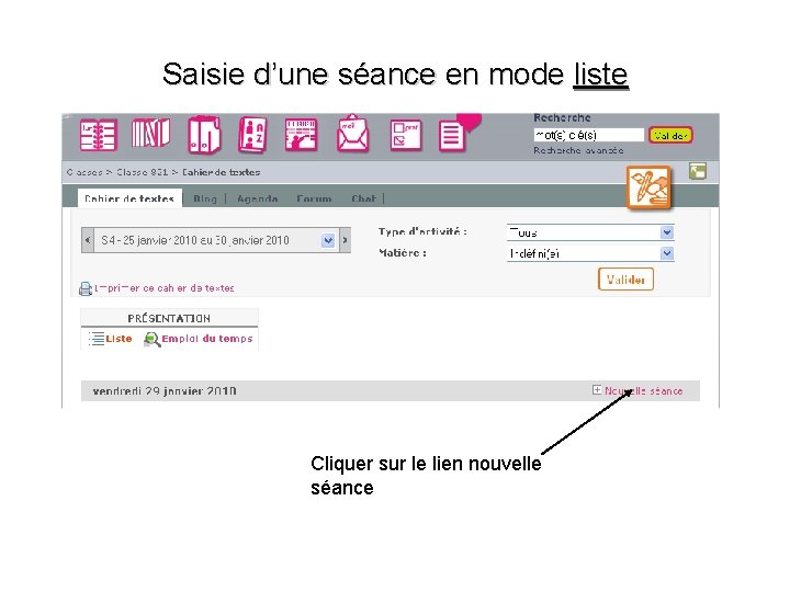 Saisie d’une séance en mode liste Cliquer sur le lien nouvelle séance 