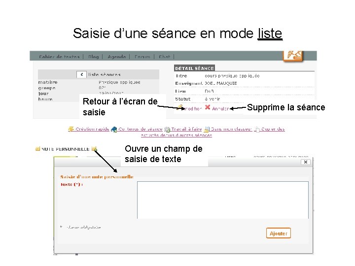 Saisie d’une séance en mode liste Retour à l’écran de saisie Ouvre un champ