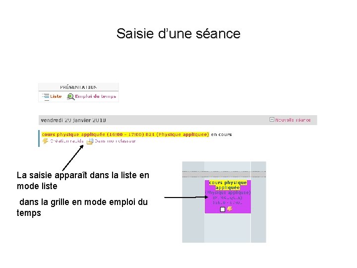 Saisie d’une séance La saisie apparaît dans la liste en mode liste dans la