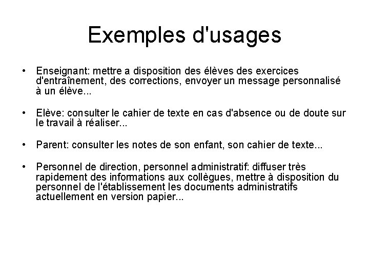 Exemples d'usages • Enseignant: mettre a disposition des élèves des exercices d'entraînement, des corrections,