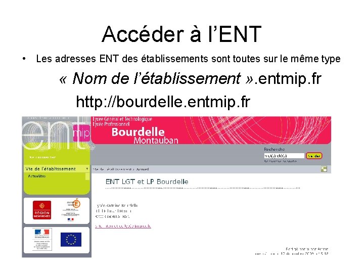 Accéder à l’ENT • Les adresses ENT des établissements sont toutes sur le même