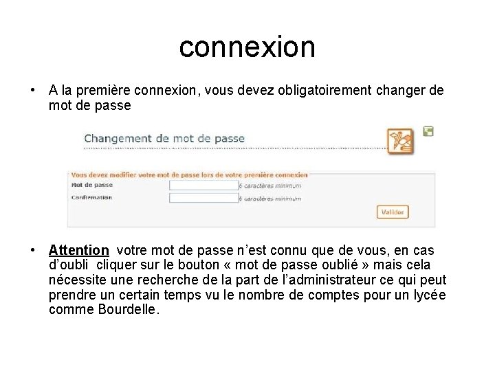 connexion • A la première connexion, vous devez obligatoirement changer de mot de passe