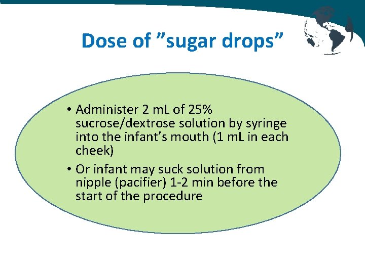 Dose of ”sugar drops” • Administer 2 m. L of 25% sucrose/dextrose solution by Dose of ”sugar drops” • Administer 2 m. L of 25% sucrose/dextrose solution by