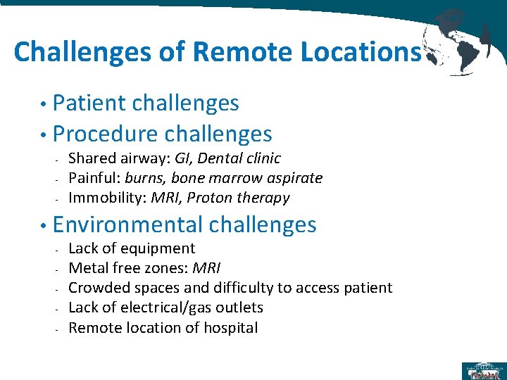 Challenges of Remote Locations Patient challenges • Procedure challenges • - • Shared airway: Challenges of Remote Locations Patient challenges • Procedure challenges • - • Shared airway: