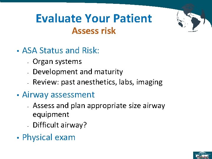 Evaluate Your Patient Assess risk • ASA Status and Risk: - • Airway assessment Evaluate Your Patient Assess risk • ASA Status and Risk: - • Airway assessment