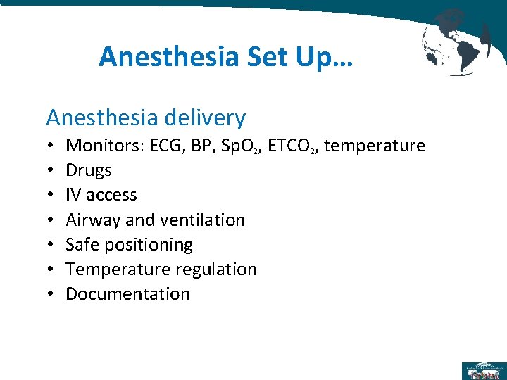 Anesthesia Set Up… Anesthesia delivery • • Monitors: ECG, BP, Sp. O 2, ETCO Anesthesia Set Up… Anesthesia delivery • • Monitors: ECG, BP, Sp. O 2, ETCO