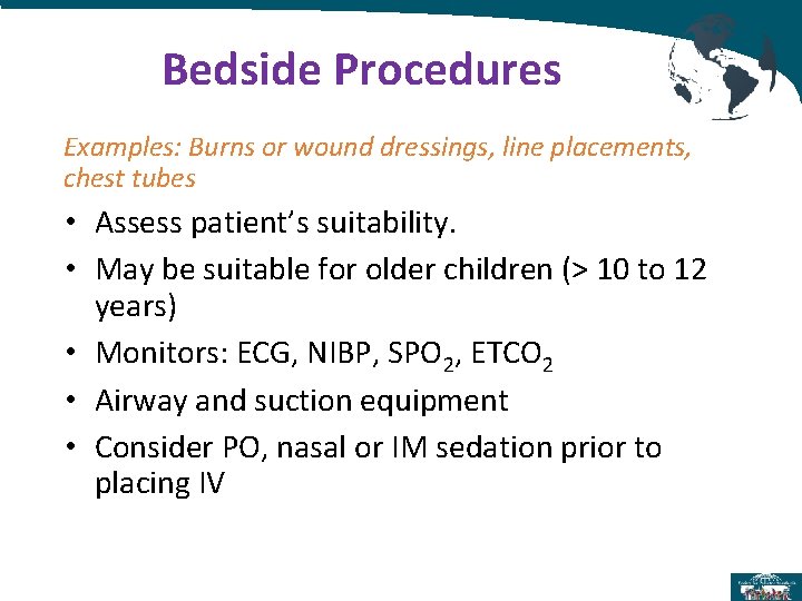 Bedside Procedures Examples: Burns or wound dressings, line placements, chest tubes • Assess patient’s Bedside Procedures Examples: Burns or wound dressings, line placements, chest tubes • Assess patient’s