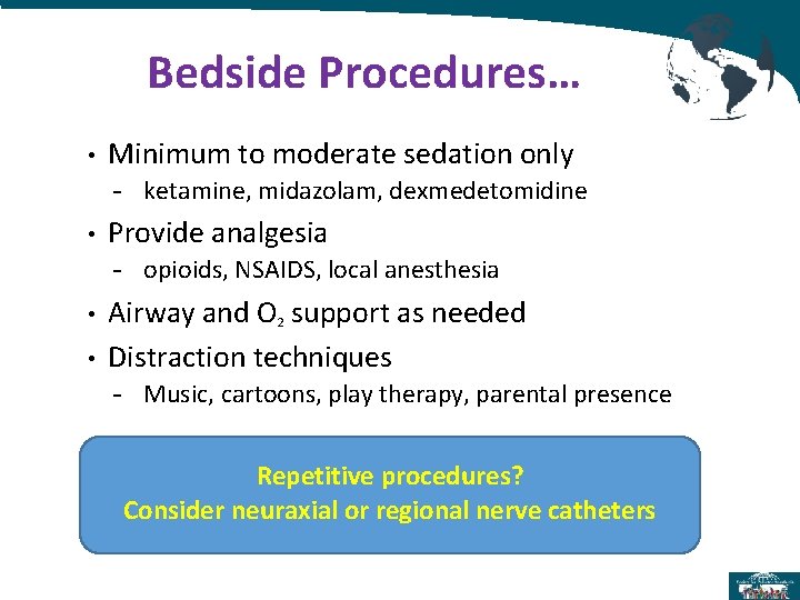 Bedside Procedures… • Minimum to moderate sedation only - ketamine, midazolam, dexmedetomidine • Provide Bedside Procedures… • Minimum to moderate sedation only - ketamine, midazolam, dexmedetomidine • Provide