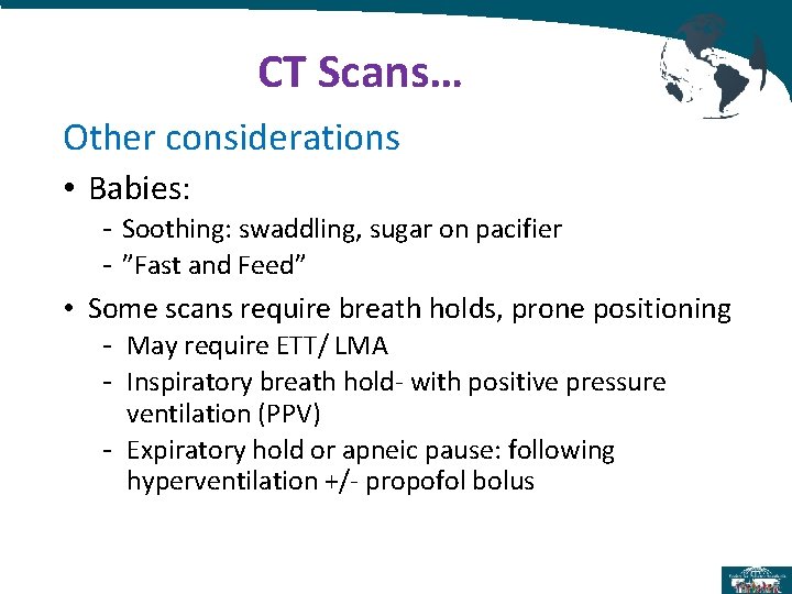 CT Scans… Other considerations • Babies: - Soothing: swaddling, sugar on pacifier - ”Fast CT Scans… Other considerations • Babies: - Soothing: swaddling, sugar on pacifier - ”Fast