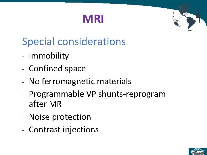 MRI Special considerations • • • Immobility Confined space No ferromagnetic materials Programmable VP MRI Special considerations • • • Immobility Confined space No ferromagnetic materials Programmable VP