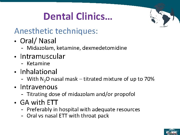 Dental Clinics… Anesthetic techniques: • Oral/ Nasal • Intramuscular • Inhalational • Intravenous • Dental Clinics… Anesthetic techniques: • Oral/ Nasal • Intramuscular • Inhalational • Intravenous •