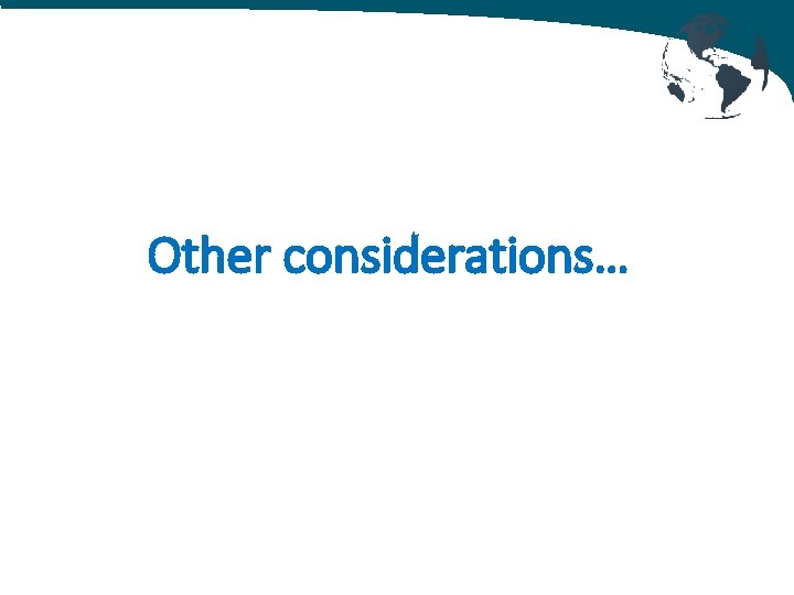 Other considerations… Other considerations…