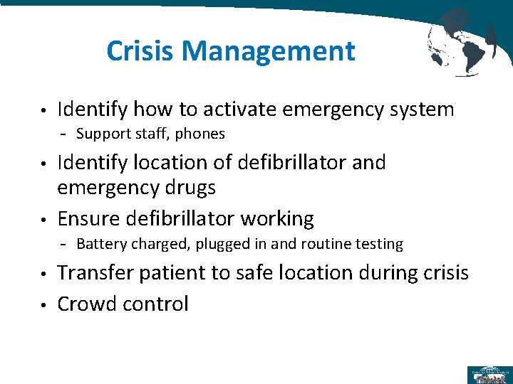 Crisis Management • Identify how to activate emergency system - Support staff, phones • Crisis Management • Identify how to activate emergency system - Support staff, phones •