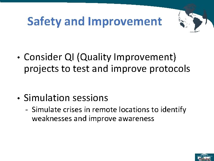 Safety and Improvement • Consider QI (Quality Improvement) projects to test and improve protocols Safety and Improvement • Consider QI (Quality Improvement) projects to test and improve protocols