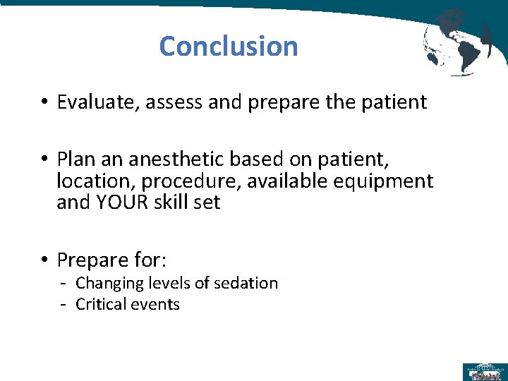 Conclusion • Evaluate, assess and prepare the patient • Plan an anesthetic based on Conclusion • Evaluate, assess and prepare the patient • Plan an anesthetic based on