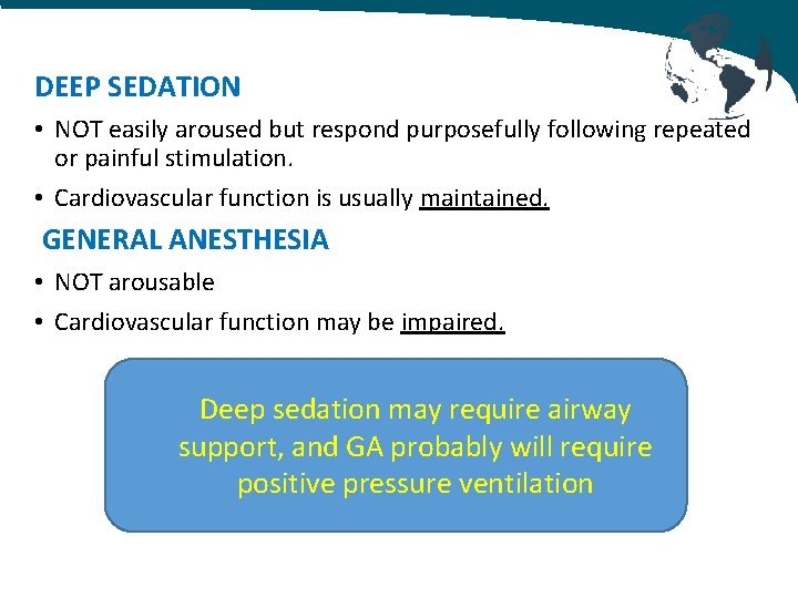 DEEP SEDATION • NOT easily aroused but respond purposefully following repeated or painful stimulation. DEEP SEDATION • NOT easily aroused but respond purposefully following repeated or painful stimulation.