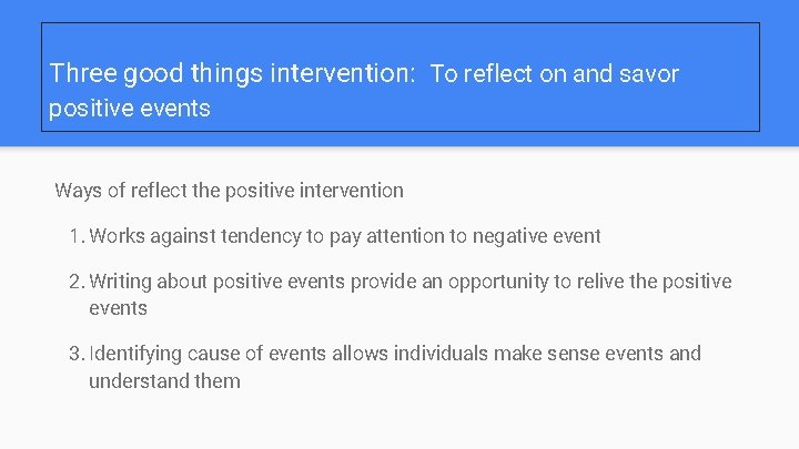 Three good things intervention: To reflect on and savor positive events Ways of reflect