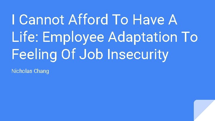 I Cannot Afford To Have A Life: Employee Adaptation To Feeling Of Job Insecurity