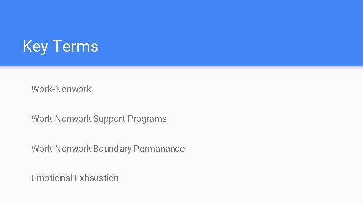 Key Terms Work-Nonwork Support Programs Work-Nonwork Boundary Permanance Emotional Exhaustion 