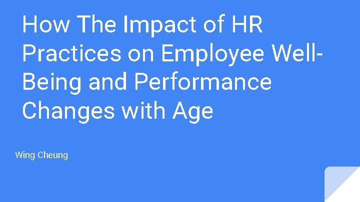 How The Impact of HR Practices on Employee Well. Being and Performance Changes with