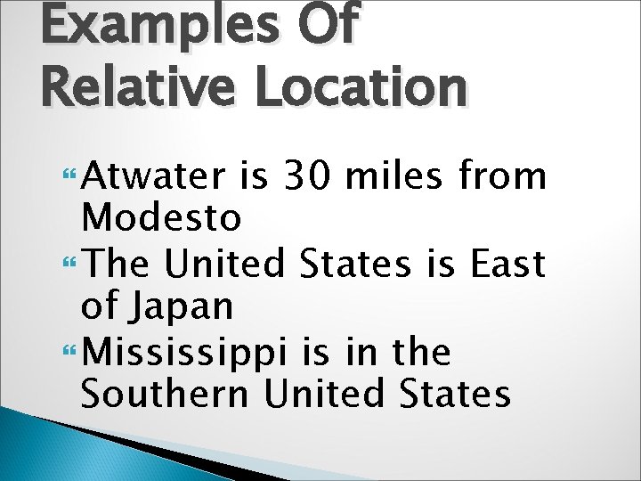 Examples Of Relative Location Atwater is 30 miles from Modesto The United States is